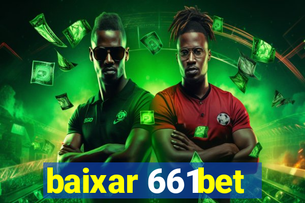 baixar 661bet
